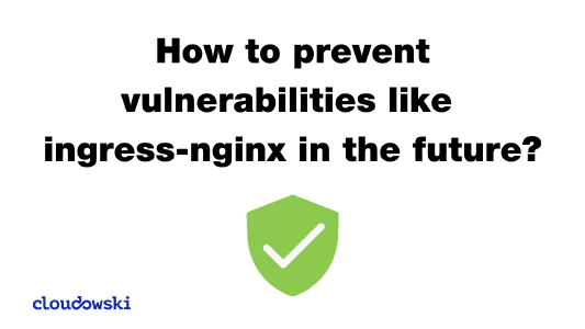 How to prevent vulnerabilities like ingress-nginx in the future?