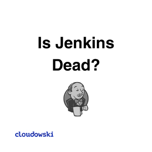 Is Jenkins Dead?