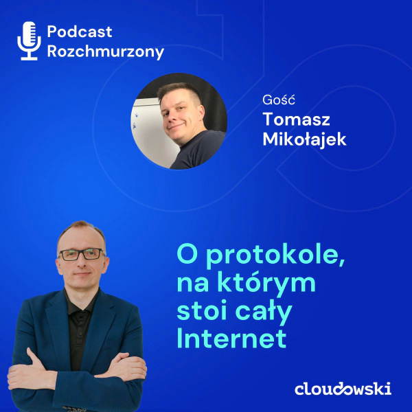 22 - O protokole, na którym stoi cały Internet z Tomaszem Mikołajkiem