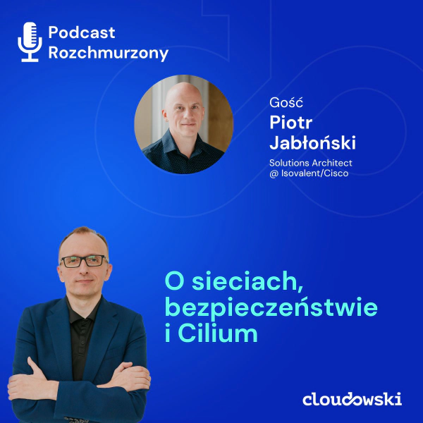 27 - O sieciach, bezpieczeństwie i Cilium z Piotrem Jabłońskim