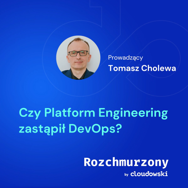 30 - Czy Platform Engineering zastąpił DevOps?