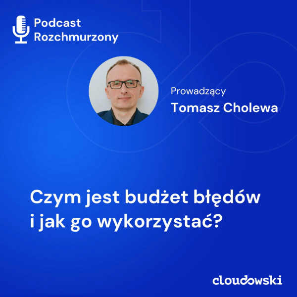 4 - Czym jest budżet błędów i jak go wykorzystać?